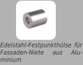 Edelstahl-Festpunkthülse für Fassaden-Niete aus Alu-minium