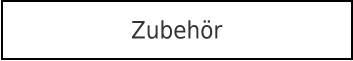 Zubehör