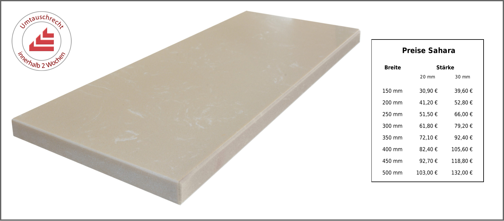 Preise Sahara Breite Stärke 20 mm 30 mm 150 mm 30,90 € 39,60 € 200 mm 41,20 € 52,80 € 250 mm 51,50 € 66,00 € 300 mm 61,80 € 79,20 € 350 mm 72,10 € 92,40 € 400 mm 82,40 € 105,60 € 450 mm 92,70 € 118,80 € 500 mm 103,00 € 132,00 €