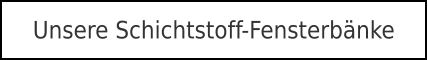 Unsere Schichtstoff-Fensterbänke