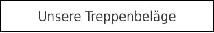 Unsere Treppenbeläge