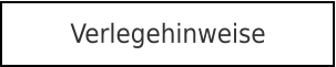 Verlegehinweise