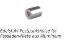 Edelstahl-Festpunkthülse fürFassaden-Niete aus Aluminium
