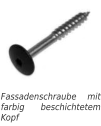 Fassadenschraube mit farbig beschichtetem Kopf