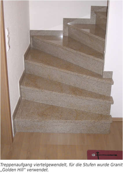 Treppenaufgang viertelgewendelt, für die Stufen wurde Granit „Golden Hill“ verwendet.